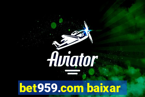 bet959.com baixar